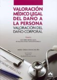 VALORACION MEDICO LEGAL DEL DAO A LA PERSONA: VALORACION DEL DA O CORPORAL. TOMO II: DOCTRINA MEDICO LEGAL DE VALORACION DE DAOS PERSONALES de CRIADO DEL RIO, MARIA TERESA 