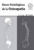 BASES FISIOLOGICAS DE LA OSTEOPATIA di KORR, IRVIN 