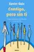CONTIGO, PERO SIN TI de GUIX, XAVIER 