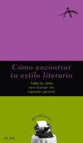 COMO ENCONTRAR TU ESTILO LITERARIO: TODAS LAS CLAVES PARA ALCANZA R UNA EXPRESION PERSONAL de CASTRO, FRANCISCO 