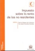 IMPUESTO SOBRE LA RENTA DE LOS NO RESIDENTES de HERRERO DE LA ESCOSURA, PATRICIA  GONZALEZ GONZALEZ, ANA ISABEL 