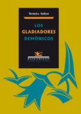 LOS GLADIADORES DEMONICOS di VOLKOW, VERONICA 