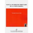 MANUAL DE DERECHO TRIBUTARIO DE LA UNIN EUROPEA di SERRANO ANTON, FERNANDO 