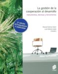 LA GESTION DE LA COOPERACION AL DESARROLLO: INSTRUMENTOS, TECNICA S Y HERRAMIENTAS (2 ED. ACTUALIZADA Y AMPLIADA) di GOMEZ GALAN, MANUEL 