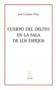 CUERPO DEL DELITO EN LA SALA DE LOS ESPEJOS de CARDOSO PIRES, JOSE 