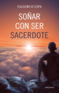 SOAR CON SER SACERDOTE di ESPA, FULGENCIO 