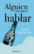 ALGUIEN CON QUIEN HABLAR de GABILONDO, ANGEL 