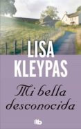 MI BELLA DESCONOCIDA de KLEYPAS, LISA 