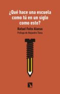 QUE HACE UNA ESCUELA COMO TU EN UN SIGLO COMO ESTE? de FEITO ALONSO, RAFAEL 