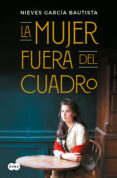 LA MUJER FUERA DEL CUADRO di GARCIA BAUTISTA, NIEVES 
