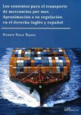 Los contratos para el transporte de mercancías por mar : aproximación a su regulación en el derecho inglés y español