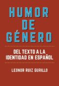 HUMOR DE GENERO: DEL TEXTO A LA INDENTIDAD EN ESPAOL di RUIZ GURILLO, LEONOR 
