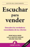 ESCUCHAR PARA VENDER: DESCUBRE LAS VERDADERAS NECESIDADES DE TUS CLIENTES de MOULINIER, RENE 