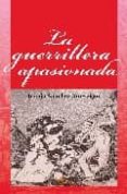 LA GUERRILLERA APASIONADA di SANCHEZ ARRESEIGOR, JUANJO 
