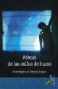 FABULA DE LAS CALLES DE HUMO de GARCIA LOPEZ, XOSE MANUEL 