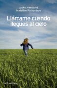 LLAMAME CUANDO LLEGUES AL CIELO di NEWCOMB, JACKY  RICHARDSON, MADELINE 