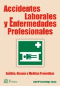 ACCIDENTES DE LABORALES Y ENFERMEDADES PROFESIONALES: ANALISIS, R IESGOS Y MEDIDAS PREVENTIVAS de AZCUENAGA LINAZA, LUIS MARIA 