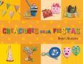 CREACIONES PARA FIESTAS de NAVARRO, ANGELS  PICAZO, CRISTINA 