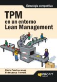 TPM EN UN ENTORNO LEAN MANAGEMENT de CUATRECASAS, LLUIS 