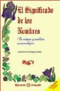 EL SIGNIFICADO DE LOS NOMBRES: SU ORIGEN Y ANALISIS NUMEROLOGICO di GARCIA-CONSUEGRA GONZALEZ, JESUS 