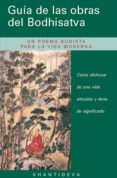 GUIA DE LAS OBRAS DEL BODHISATVA: UN POEMA BUDISTA PARA LA VIDA M ODERNA di SHANTIDEVA 