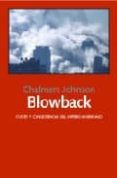 BLOWBACK: COSTES Y CONSECUENCIAS DEL IMPERIO AMERICANO di JOHNSON, CHALMERS 