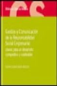 GESTION Y COMUNICACION DE LA RESPONSABILIDAD SOCIAL EMPRESARIAL: CLAVES PARA UN DESARROLLO COMPETITIVO Y SOSTENIBLE di VV.AA. 