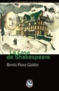 LA CASA DE SHAKESPEARE di PEREZ GALDOS, BENITO 