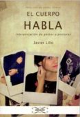 EL CUERPO HABLA: INTERPRETACION DE GESTOS Y POSTURAS (PROLOGO DE ANGEL PONCE) de LILLO, JAVIER 