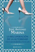 LA RECUPERACION DE LA AUTORIDAD: CLAVES PARA LA FAMILIA Y LA ESCU ELA di MARINA, JOSE ANTONIO 