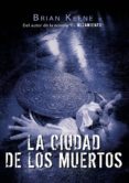 LA CIUDAD DE LOS MUERTOS de KEENE, BRIAN 