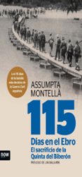115 DIAS EN EL EBRO. EL SACRIFICIO DE LA QUINTA DEL BIBERON di MONTELLA I CARLOS, ASSUMPTA 