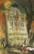 HISTORIAS DE MIEDO: PARA CONTAR EN LA OSCURIDAD di SCHWARTZ, ALVIN 