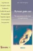 ACTUAR PARA SER: TRES EXPERIENCIAS DE TALLER-TEATRO Y UNA GUIA PR ACTICA di CAAS, JOSE 