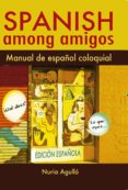 SPANISH AMONG AMIGOS di AGULLO, NURIA 