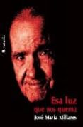 ESA LUZ QUE NOS QUEMA de MILLARES SALL, JOSE MARIA 