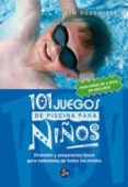101 JUEGOS DE PISCINA PARA NIOS: DIVERSION Y PREPARACION FISICA PARA NADADORES DE TODOS LOS NIVELES de RODOMISTA, KIM 