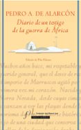 DIARIO DE UN TESTIGO DE LA GUERRA DE AFRICA de ALARCON, PEDRO ANTONIO DE 