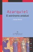 AZARQUIEL EL ASTRONOMO ANDALUSI de DORCE, CARLOS 