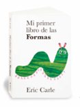 MI PRIMER LIBRO DE LAS FORMAS di CARLE, E. 