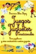 JUEGOS Y JUGUETES TRADICIONALES de SELVA LOPEZ, FRANCISCO 