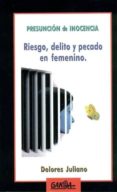 PRESUNCION DE INOCENCIA: RIESGO, DELITO Y PECADO EN FEMENINO di JULIANO, DOLORES 