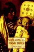 SERAS COMO LA MADRE TIERRA: LA MUJER INDIA di VV.AA. 