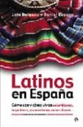 LATINOS EN ESPAA: COMO SON Y COMO VIVEN COLOMBIANOS, ARGENTINOS, ECUATORIANOS, VENEZOLANOS... di DELGADO, LOLA  LOZANO, DANIEL 