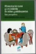 ALIMENTACION SANA Y CRECIMIENTO EN NIOS Y ADOLESCENTES: GUIA PARA PADRES de CABEZUELO, GLORIA 
