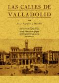CALLES DE VALLADOLID (ED. FACSIMIL) di AGAPITO Y REVILLA, JUAN 