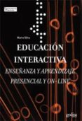EDUCACION INTERACTIVA: ENSEANZA Y APRENDIZAJE VIRTUAL Y PRESENCI AL di SILVA, MARCO 