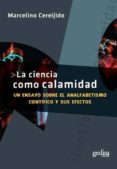 LA CIENCIA COMO CALAMIDAD di CEREIJIDO, MARCELINO 