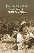 TRILOGIA DE CENTROAMERICA de REVERTE, JAVIER 