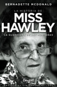 LA HISTORIA DE MISS HAWLEY: LA GUARDIANA DE LAS MONTAAS di MCDONALD, BERNADETTE 